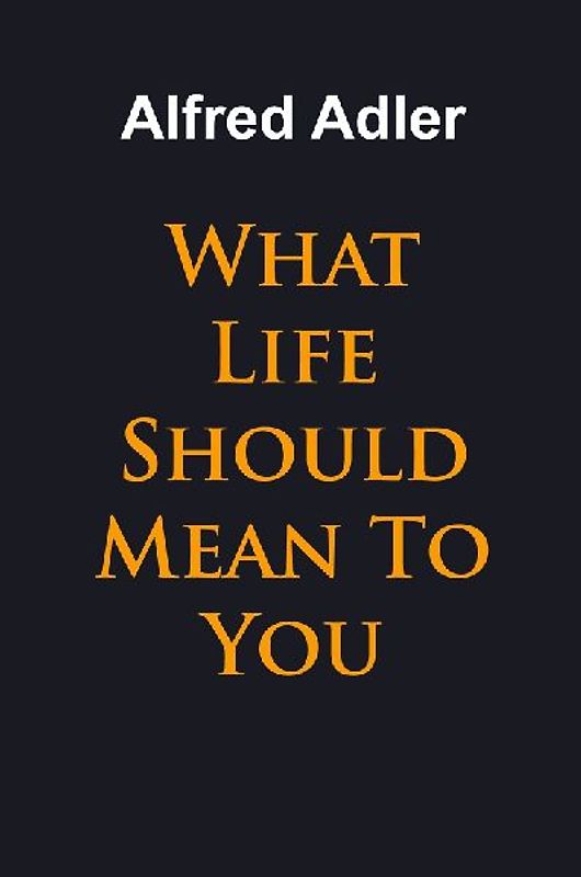 What Life Should Mean To You