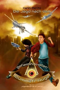 Die Jagd nach dem geheimnisvollen Illuminati-Auge - Jugendbuch ab 12 Jahren: Jugendbücher für coole Mädchen & Jungen - spannender Jugendthriller für Teenager (Geheimnisvolle Jagd, Band 2)