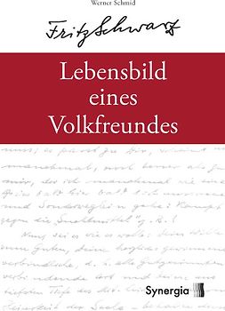 Fritz Schwarz - Das Lebensbild eines Volksfreundes