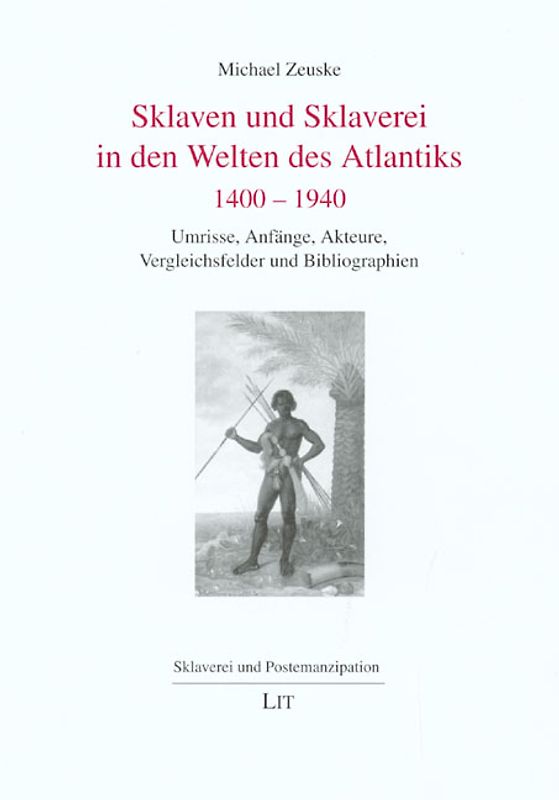 Sklaven und Sklaverei in den Welten des Atlantiks 1400-1940