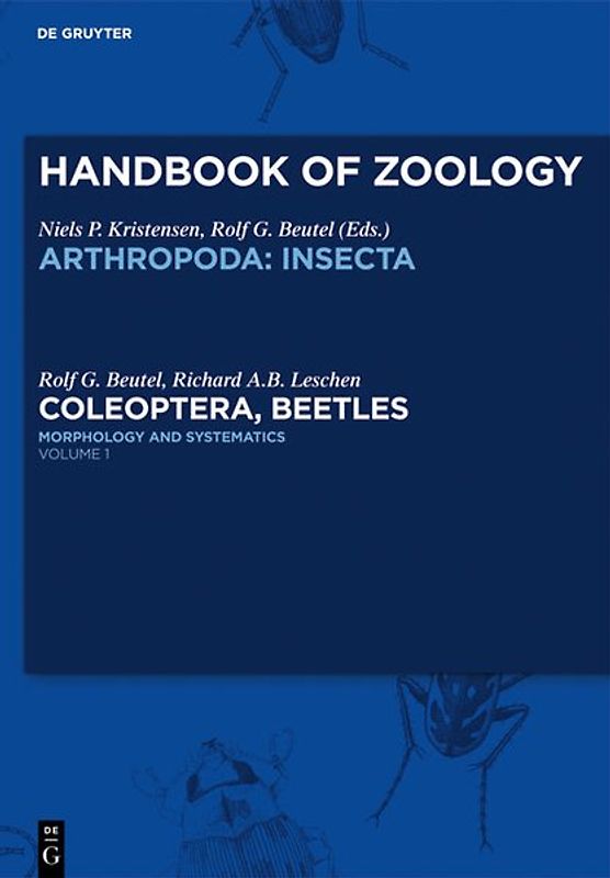 Handbook of Zoology / Handbuch der Zoologie. Arthropoda. Insecta. Coleoptera, Beetles / Volume 1: Morphology and Systematics (Archostemata, Adephaga, Myxophaga, Polyphaga partim)