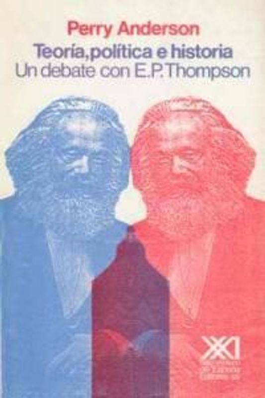 Teoría, política e historia : un debate con E. P. Thompson