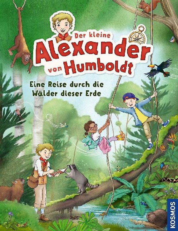 Der kleine Alexander von Humboldt. Eine Reise durch die Wälder dieser Erde