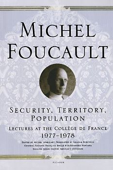 Security, Territory, Population: Lectures at the College de France 1977-1978 - Foucault, Michel