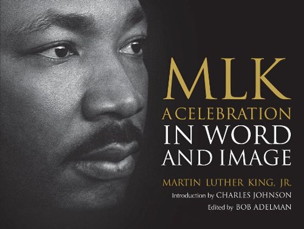 MLK: A Celebration in Word and Image - King Jr., Martin Luther
