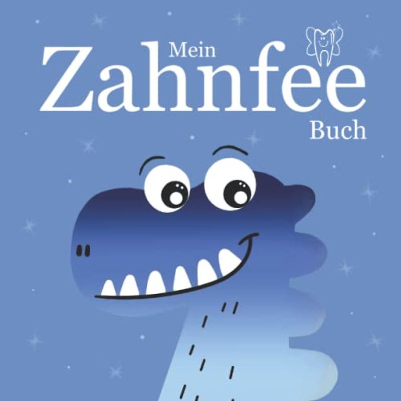 Mein Zahnfee Buch: Erinnerungsbuch Milchzähne mit Dinosaurier I für Jungen und Mädchen I zum Ausfüllen und Eintragen der verlorenen Milchzähne inkl. ... und Nachrichten oder Briefen von der Zahnfee.