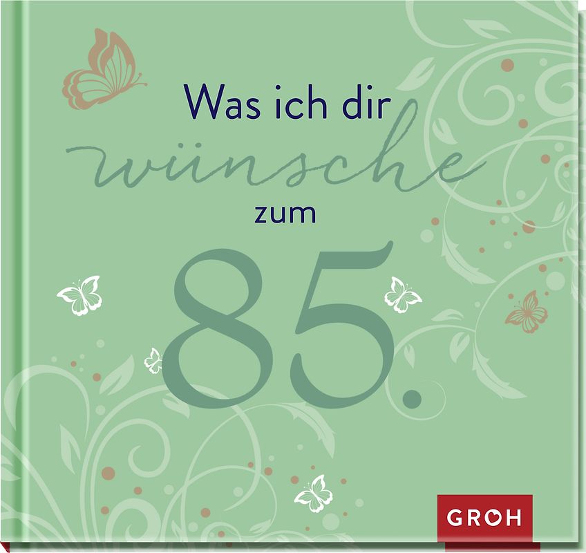 Was ich dir wünsche zum 85.