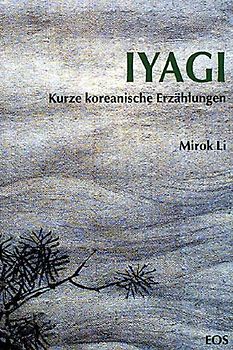 Iyagi. Kurze koreanische Erzählungen