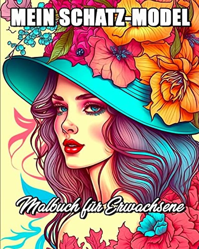 Mein Schatz-Model Malbuch fu¿r Erwachsene Subtitle: : Stressmanagement und Entspannung Malbuch für Mädchen und Frauen