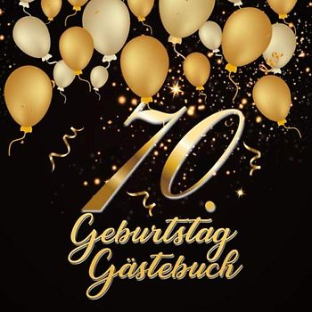 70. Geburtstag Gästebuch: Geschenkidee zum 70.Geburtstag | Ideal um geschriebene Wünsche und Fotos der Gäste zu verewigen | Perfektes Geschenk für Männer und Frauen