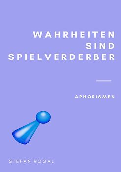 Wahrheiten sind Spielverderber