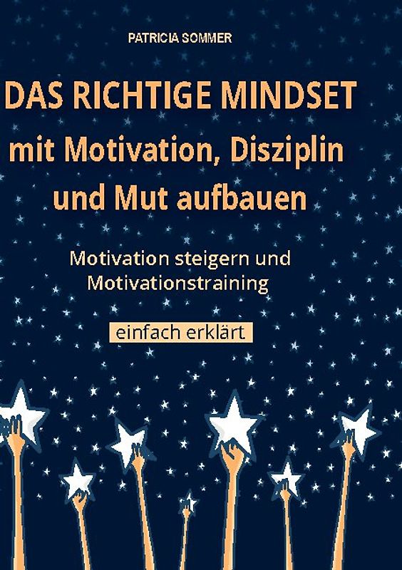 Das richtige Mindset mit Motivation, Disziplin und Mut aufbauen