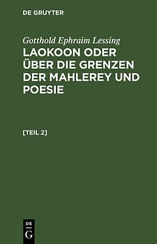 Laokoon oder über die Grenzen der Mahlerey und Poesie. [Teil 2]
