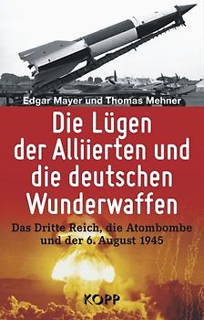 Die Lügen der Alliierten und die deutschen Wunderwaffen