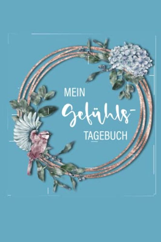 Mein Gefühlstagebuch: Selbsthilfe Buch für Erwachsene zum Ausfüllen von Stimmungen und Gefühlen, zur Selbsthilfe und Therapie bei Depression, Borderline und Stress