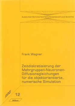 Zeitdiskretisierung der Mehrgruppen-Neutronen-Diffusionsgleichungen für die objektorientierte, numerische Simulation