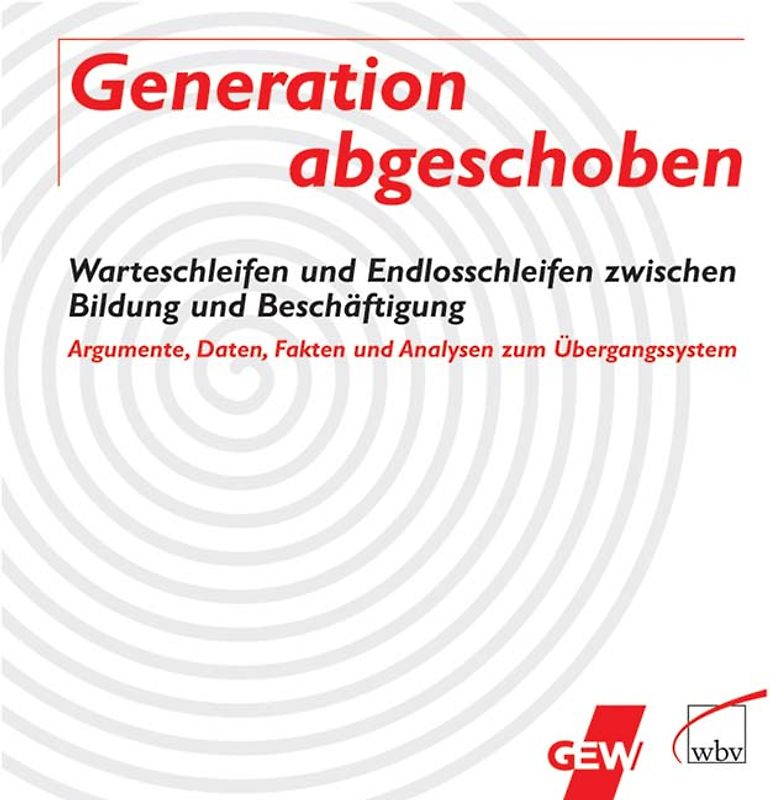 Generation abgeschoben – Warteschleifen und Endlosschleifen zwischen Bildung und Beschäftigung