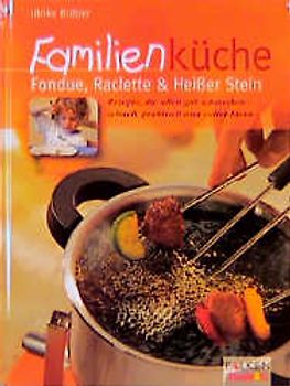 Fondue, Raclette & Heisser Stein