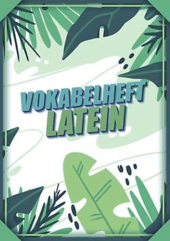 Vokabelheft Latein: Vokabelbuch Dreispaltig Din A4 I Vokabeln Lernen In Latein I 110 Seiten Mit Inhaltsverzeichnis