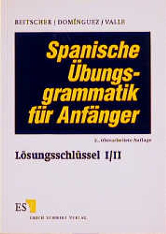 Spanische Übungsgrammatik für Anfänger. Lösungsschlüssel I/II