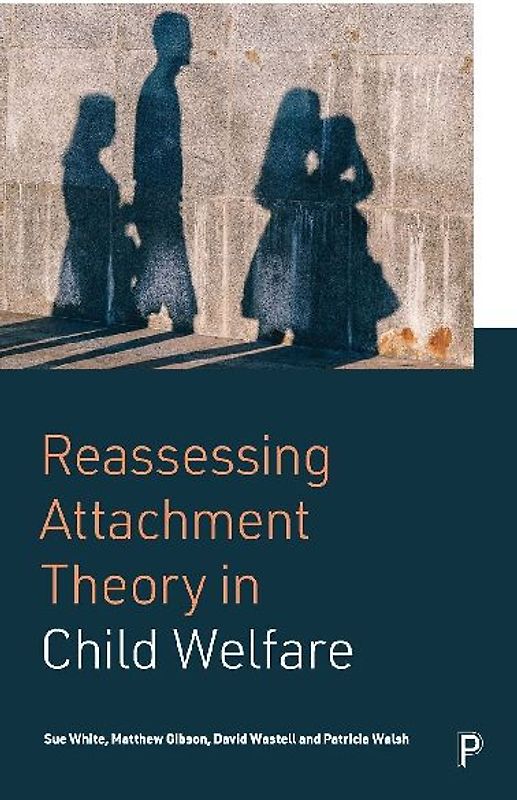 Reassessing Attachment Theory in Child Welfare