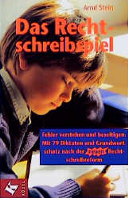 Das Rechtschreibspiel. Fehler verstehen und beseitigen. Mit 79 Diktaten und Grundwortschatz nach der neuen Rechtschreibreform