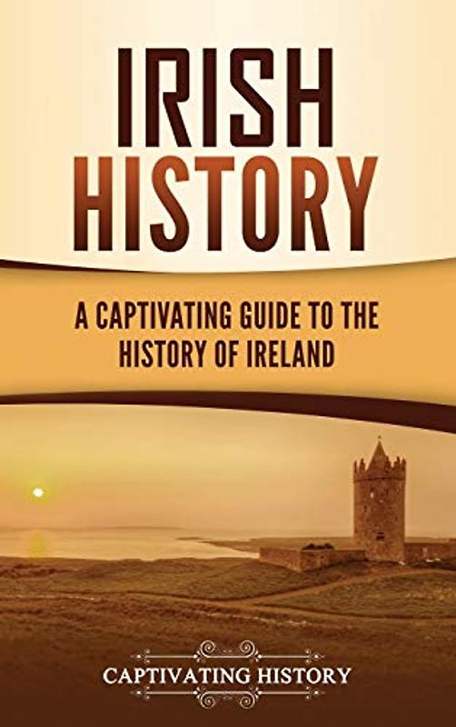 Irish History: A Captivating Guide to the History of Ireland