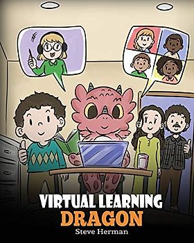 Virtual Learning Dragon: A Story About Distance Learning to Help Kids Learn Online. (My Dragon Books, Band 39)