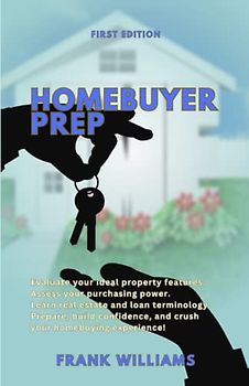 Homebuyer Prep: Evaluate your ideal property features. Assess your purchasing power. Learn real estate purchase and loan terms. Prepare, build confidence, and crush your homebuying experience!