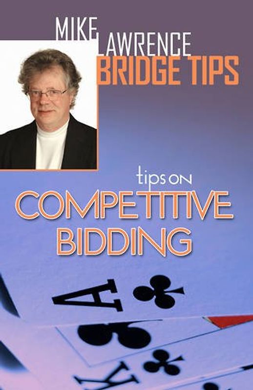 Tips on Competitive Bidding (Mike Lawrence Bridge Tips) - Lawrence, Mike