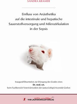 Einfluss von Anästhetika auf die intestinale und hepatische Sauerstoffversorgung und Mikrozirkulation in der Sepsis