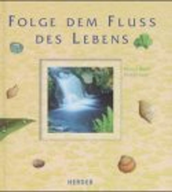 Folge dem Fluss des Lebens