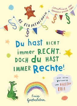 Du hast nicht immer recht. Doch du hast immer Rechte!