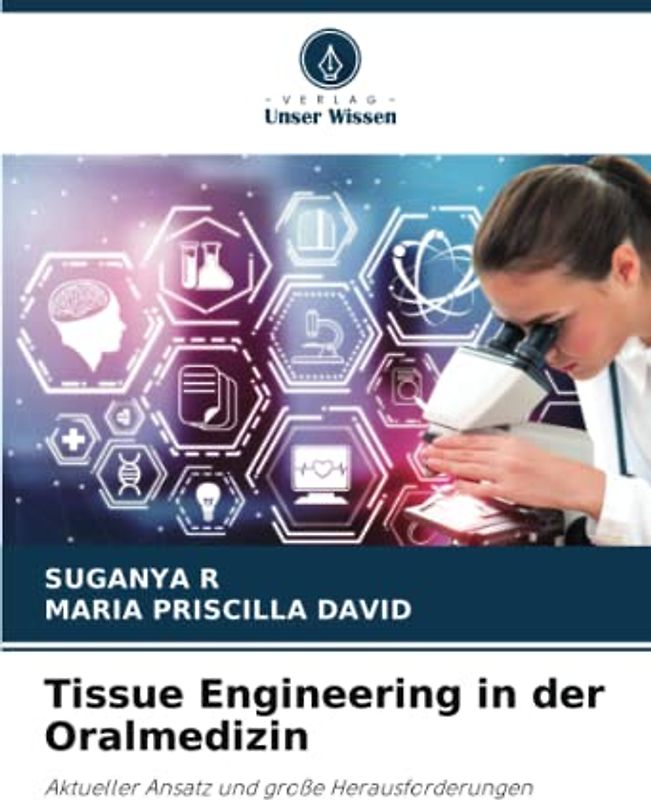 Tissue Engineering in der Oralmedizin: Aktueller Ansatz und große Herausforderungen