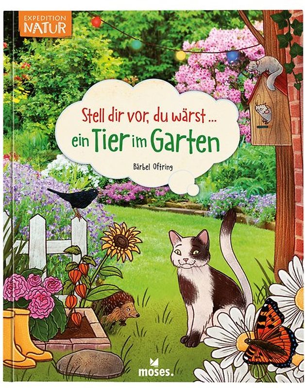 Stell dir vor, du wärst...ein Tier im Garten