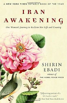 Iran Awakening: One Woman's Journey to Reclaim Her Life and Country - Shirin Ebadi
