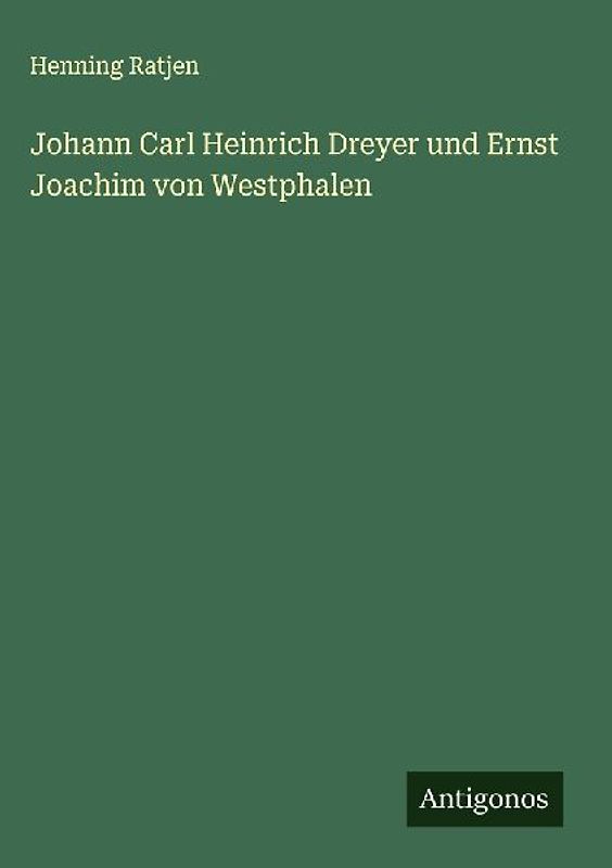 Johann Carl Heinrich Dreyer und Ernst Joachim von Westphalen