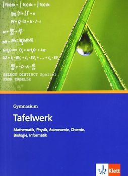 Tafelwerk Mathematik, Physik, Astronomie, Chemie, Biologie, Informatik. Formeln, Daten, Tabellen