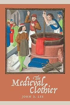 The Medieval Clothier (Working in the Middle Ages, Band 1)