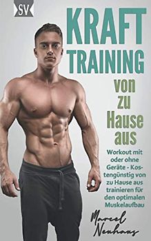 KRAFTTRAINING von zu Hause aus: Workout mit oder ohne Geräte - Kostengünstig von zu Hause aus trainieren für den optimalen Muskelaufbau