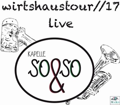 SO & SO,Kapelle - Wirtshaustour//17//live