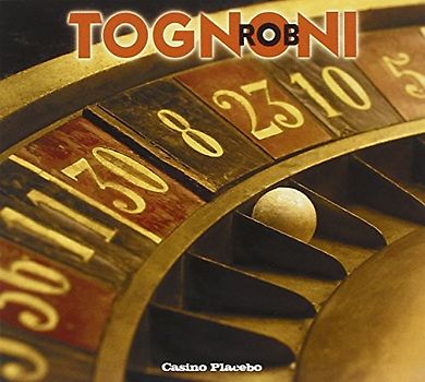 Tognoni,Rob - Casino Placebo