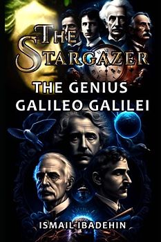 The Stargazer: The Genius Galileo Galilei