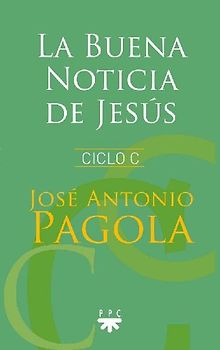 La buena noticia de Jesús : ciclo C