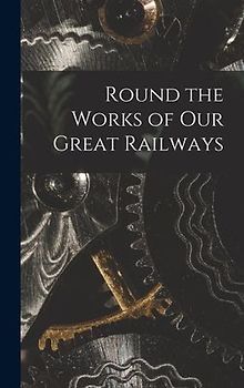 Round the Works of Our Great Railways