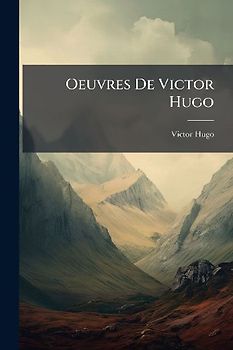 Oeuvres De Victor Hugo