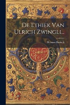 De Ethiek Van Ulrich Zwingli...