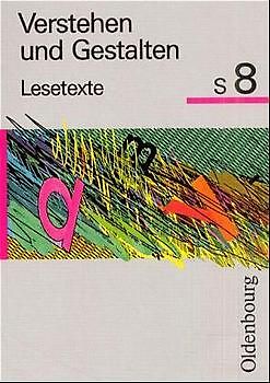 Verstehen und Gestalten - Lesetexte. Ausgabe S/T für Bayern und Baden-Württemberg