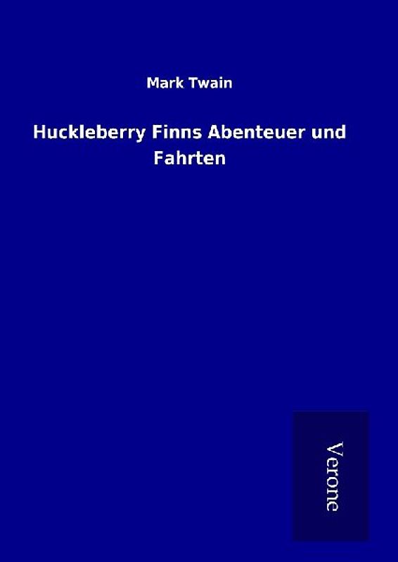 Huckleberry Finns Abenteuer und Fahrten