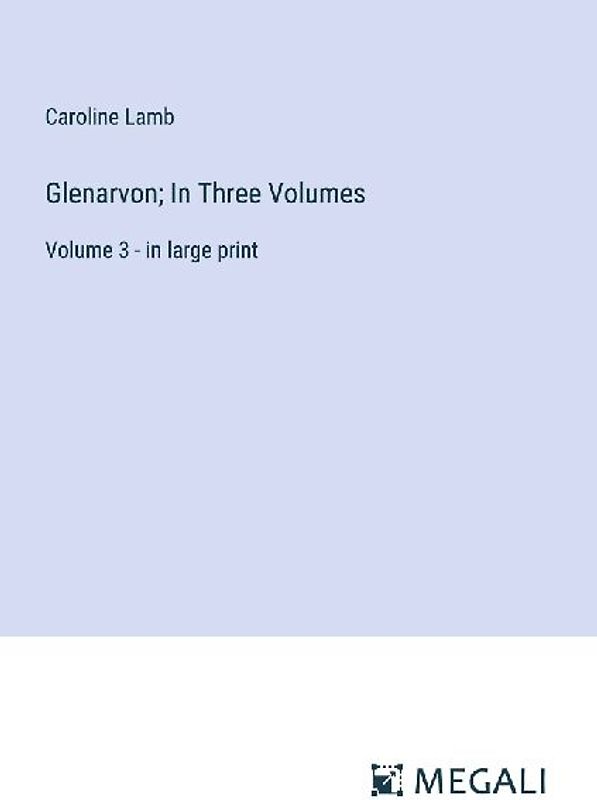 Glenarvon; In Three Volumes
